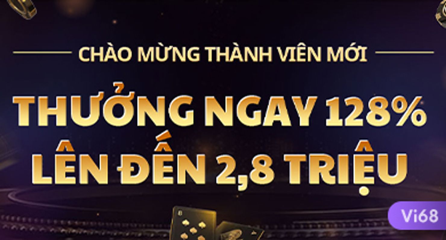 vi68 khuyến mãi chào mừng thành viên mới